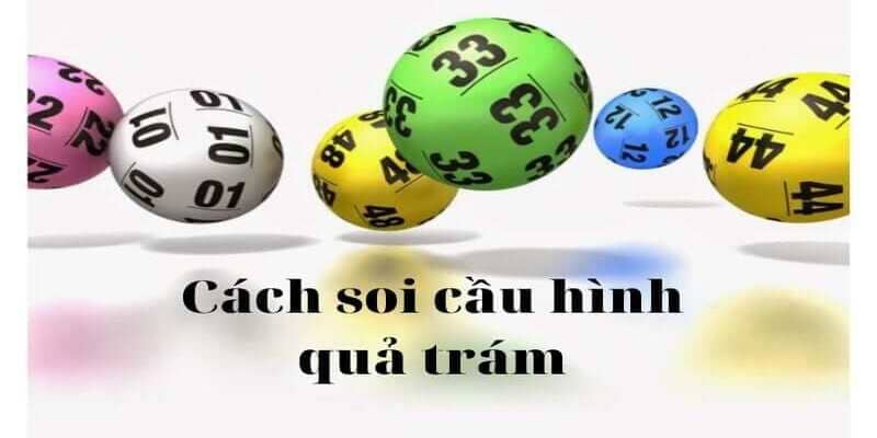 Soi Cầu Hình Quả Trám - Bí Kíp Giúp Bạn Trúng Tiền Tỷ