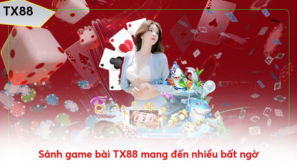 Sảnh game bài TX88 mang đến nhiều bất ngờ