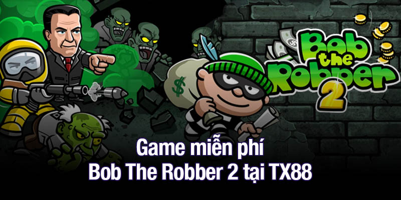 Game miễn phí Bob The Robber 2 tại TX88