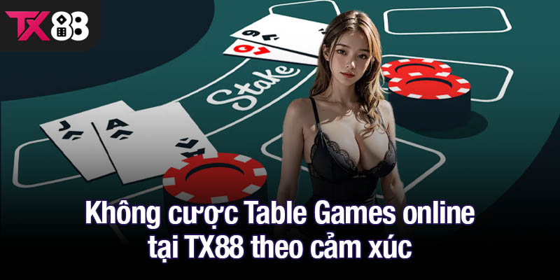 Hướng dẫn tham gia chơi Table Games online tại TX88